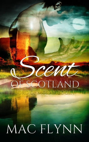 Scent of Scotland: Lord of Moray #1 (BBW Scottish Werewolf Shifter Romance) - Mac Flynn