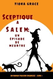 Sceptique à Salem : Un épisode de meurtre (Un roman policier ensorcelé Livre 1)