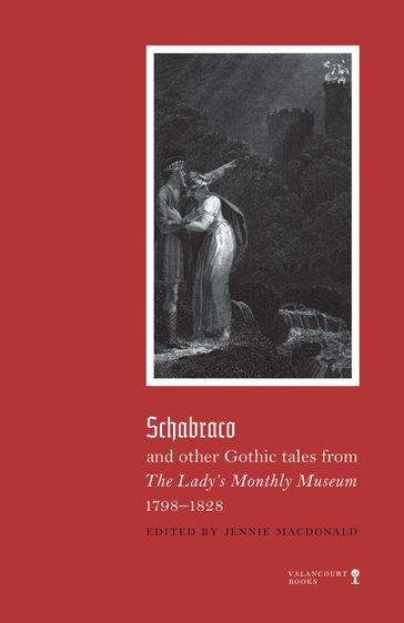 Schabraco and other Gothic Tales from the Lady's Monthly Museum, 1798-1828 - Jennie MacDonald