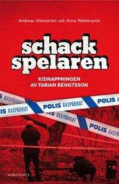 Schackspelaren : historien om kidnappningen av Fabian Bengtsson