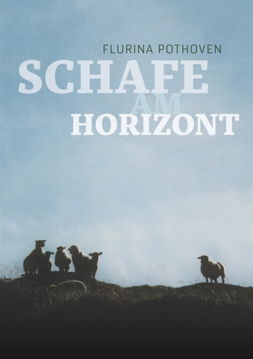 Schafe am Horizont - Flurina Pothoven