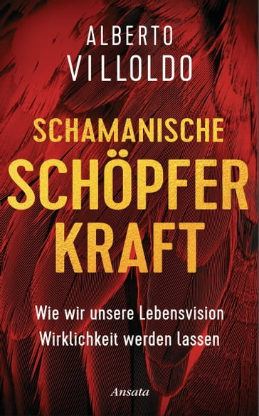 Schamanische Schöpferkraft - Alberto Villoldo