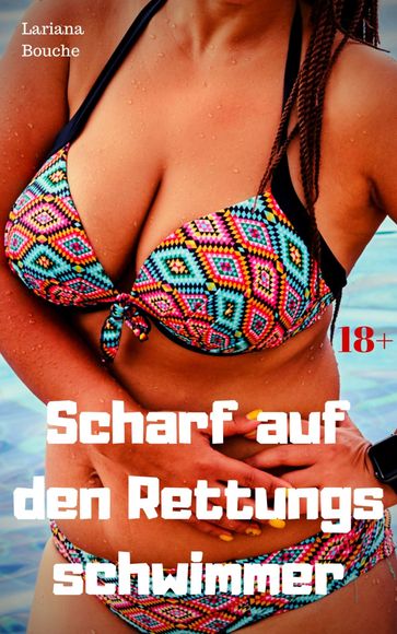 Scharf auf den Rettungsschwimmer - Lariana Bouche