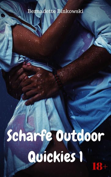 Scharfe Outdoor Quickies 1 - Bernadette Binkowski
