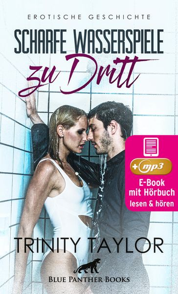 Scharfe Wasserspiele zu dritt   Erotik Audio Story   Erotisches Hörbuch - Trinity Taylor