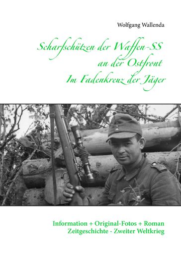 Scharfschützen der Waffen-SS an der Ostfront - Im Fadenkreuz der Jäger - Wolfgang Wallenda