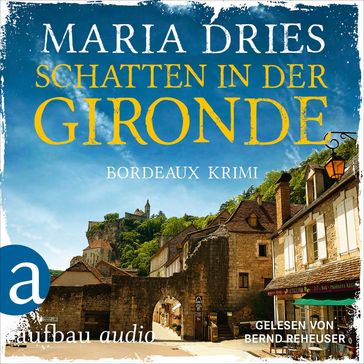 Schatten in der Gironde - Bordeaux-Krimi - Pauline Castelot ermittelt in Bordeaux, Band 3 (Gekürzt) - Maria Dries