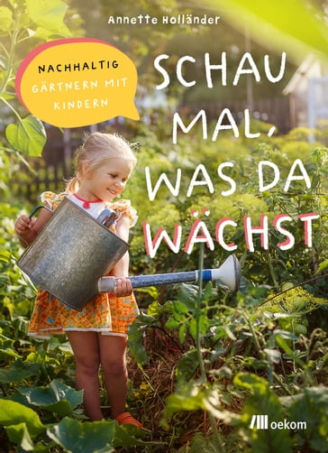 Schau mal, was da wächst - Annette Hollander