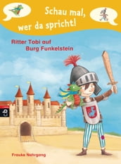 Schau mal, wer da spricht - Ritter Tobi auf Burg Funkelstein -