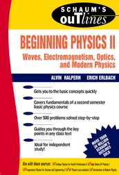 Schaum s Outline of Preparatory Physics II: Electricity and Magnetism, Optics, Modern Physics