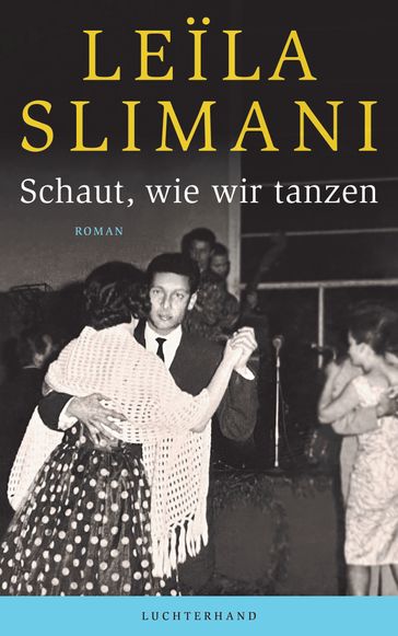 Schaut, wie wir tanzen - Leila Slimani