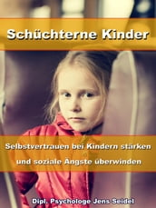 Schüchterne Kinder Selbstvertrauen bei Kindern stärken und soziale Ängste überwinden