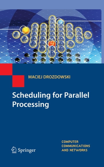Scheduling for Parallel Processing - Maciej Drozdowski