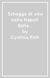 Schegge di vita nella Napoli Belle Epoque. Aspetti insoliti della Napoili «fin de siecle», tra aerostati, centri benessere, macchine volanti e concorsi di bellezza