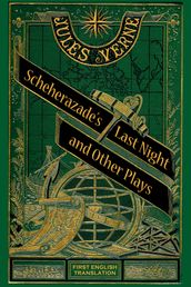 Scheherazade s Last Night and Other Plays