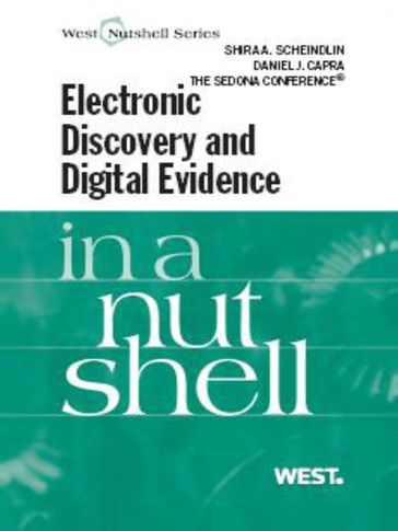 Scheindlin, Capra and The Sedona Conference's Electronic Discovery and Digital Evidence in a Nutshell - Daniel Capra - SEDONA CONFERENCE - Shira Scheindlin