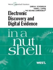 Scheindlin, Capra and The Sedona Conference s Electronic Discovery and Digital Evidence in a Nutshell