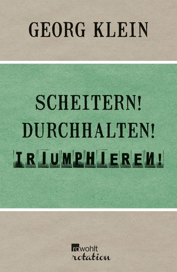 Scheitern! Durchhalten! Triumphieren! - Georg Klein