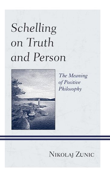 Schelling on Truth and Person - Nikolaj Zunic