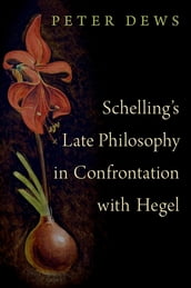 Schelling s Late Philosophy in Confrontation with Hegel