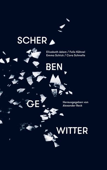 Scherbengewitter - Elisabeth Adam - Felix Kuhnel - Emma Schick - Cora Schnelle