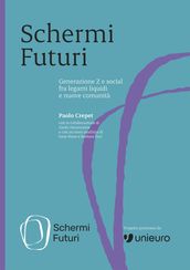 Schermi Futuri Generazione Z e social fra legami liquidi e nuove comunità