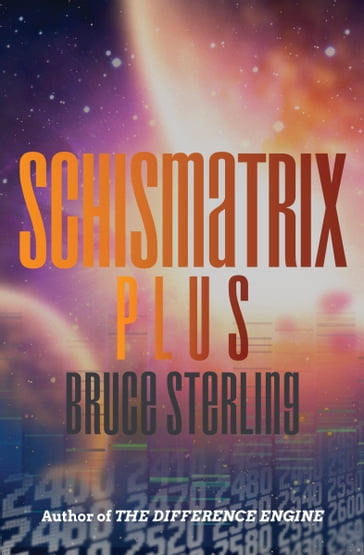 Schismatrix Plus - Bruce Sterling