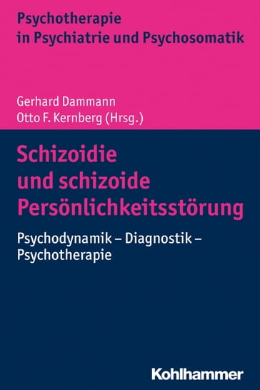 Schizoidie und schizoide Persönlichkeitsstörung - Gerhard Dammann - Bernhard Grimmer - Isa Sammet - Benigna Gerisch - Harald Gundel - Helene Haker Rossler - Miriam Henkel - Hans-Peter Kapfhammer - Fritz Lackinger - Steffen Muller - Heinz Weiß - Corinna Wernz - Anna Buchheim