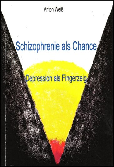 Schizophrenie als Chance - Anton Weiß