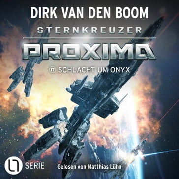 Schlacht um Onyx - Sternkreuzer Proxima, Folge 17 (Ungekürzt) - Dirk van den Boom
