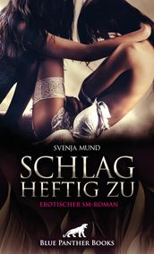 Schlag heftig zu   Erotischer SM-Roman