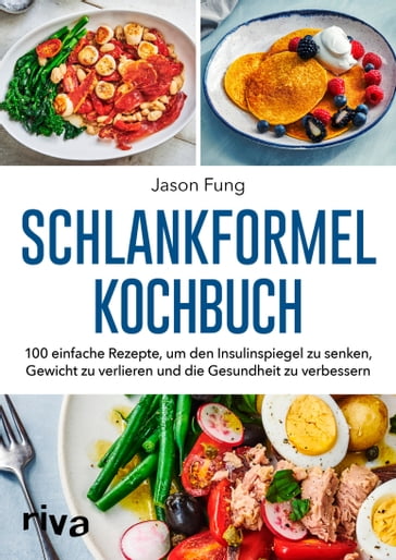 Schlankformel-Kochbuch - Alison Maclean - Jason Fung