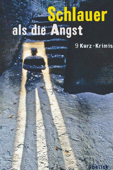 Schlauer als die Angst - Andreas Gruber - Beate Maxian - Elke Pistor - Erich Weidinger - Jeff Maxian - Joseph Prammer - Mark Fahnert - Michael Gerwien - Oskar Feifar - Tatjana Kruse - Theresa Prammer