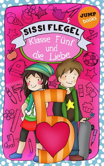 Schülerstreich und Lehrerschreck - Band 4: Klasse Fünf und die Liebe - Sissi Flegel