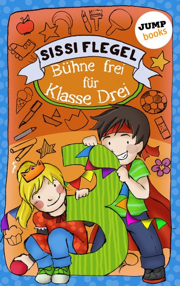 Schülerstreich und Lehrerschreck - Band 1: Bühne frei für Klasse Drei - Sissi Flegel