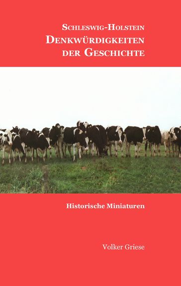 Schleswig-Holstein - Denkwurdigkeiten der Geschichte - Volker Griese