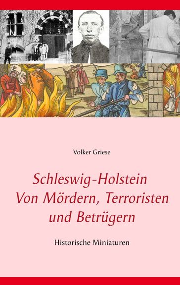 Schleswig-Holstein - Von Mördern, Terroristen und Betrügern - Volker Griese