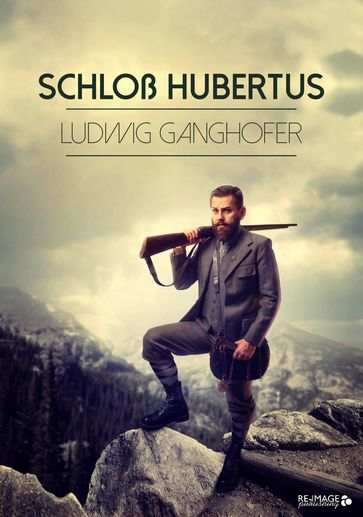 Schloß Hubertus - Ludwig Ganghofer