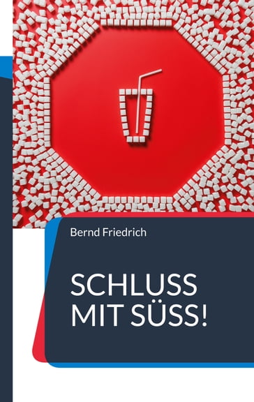 Schluss mit Süß! - Bernd Friedrich