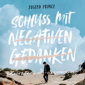 Schluss mit negativen Gedanken - Joseph Prince