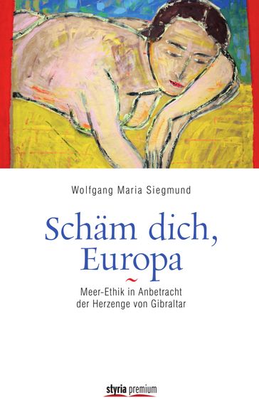 Schäm dich, Europa! - Wolfgang Maria Siegmund