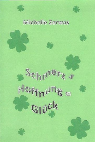 Schmerz + Hoffnung = Glück - Michelle Zerwas