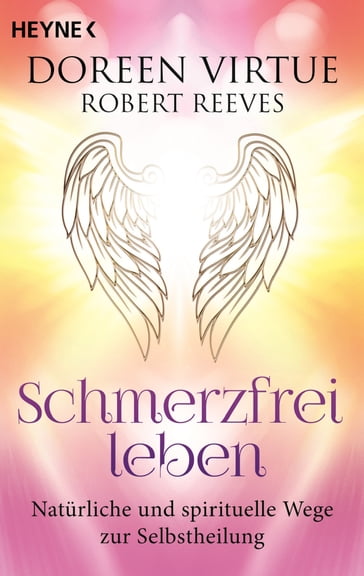 Schmerzfrei leben - Natürliche und spirituelle Wege zur Selbstheilung - Doreen Virtue - Robert Reeves