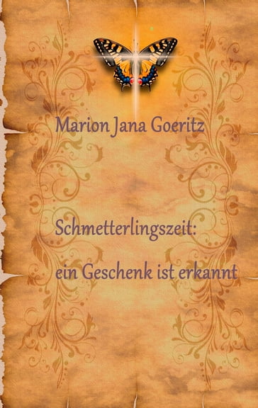 "Schmetterlingszeit: ein Geschenk ist erkannt" - Marion Jana Goeritz