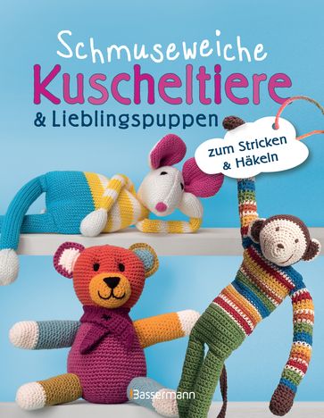 Schmuseweiche Kuscheltiere & Lieblingspuppen - Bassermann Verlag