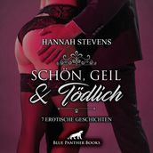 Schön, Geil und Tödlich / 7 geile erotische Geschichten / Erotik Audio Story / Erotisches Hörbuch