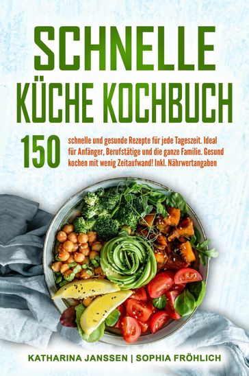 Schnelle Küche Kochbuch - Katharina Janssen - Sophia Frohlich