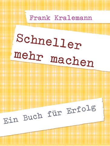 Schneller mehr machen - Frank Kralemann