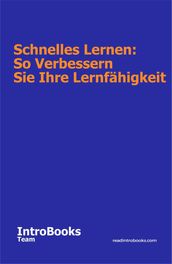 Schnelles Lernen: So Verbessern Sie Ihre Lernfahigkeit