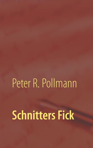 Schnitters Fick - Peter R. Pollmann